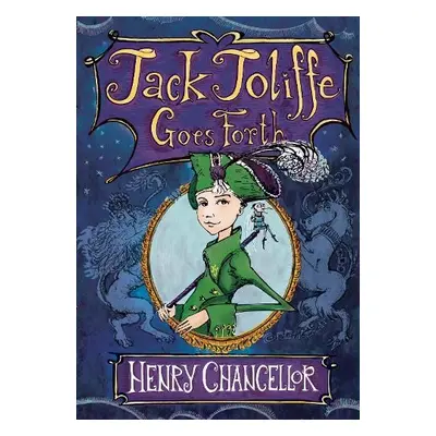 Jack Joliffe Goes Forth - Chancellor, Henry