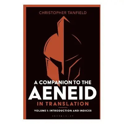 Companion to the Aeneid in Translation: Volume 1 - Tanfield, Christopher (Classics Teacher, Sout