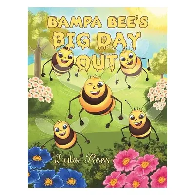 Bampa Bees' Big Day Out - Rees, Luke