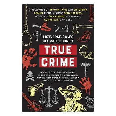 Listverse.com's Ultimate Book of True Crime - Frater, Jamie