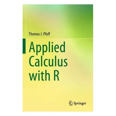 Applied Calculus with R - Pfaff, Thomas J.