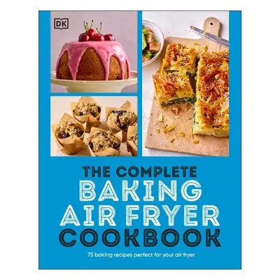 Complete Baking Air Fryer Cookbook - DK