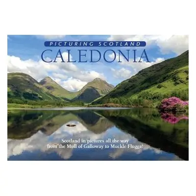 Caledonia: Picturing Scotland - Nutt, Colin