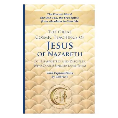 Great Cosmic Teachings of Jesus of Nazareth - Gabriele Publishing, House