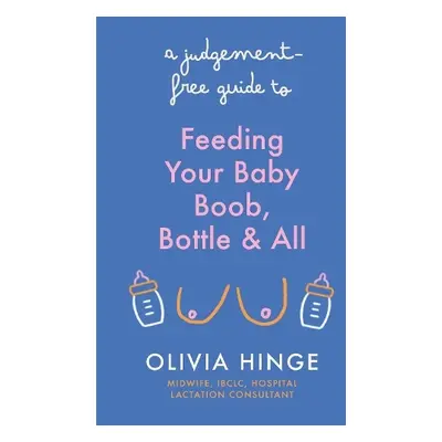 Judgement-Free Guide to Feeding Your Baby - Hinge, Olivia