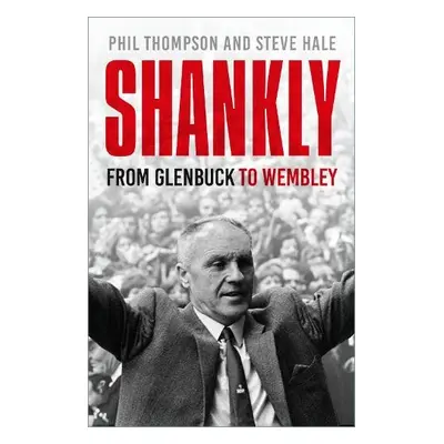 Shankly - Thompson, Phil a Hale, Steve