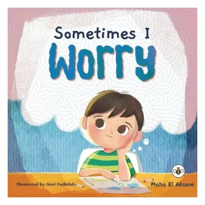 Sometimes I Worry - Akoum, Maha El