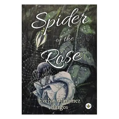 Spider of the Rose - Martinez Burgos, Evelyn