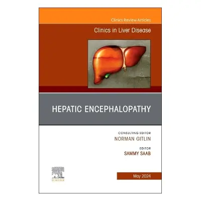 Hepatic Encephalopathy, An Issue of Clinics in Liver Disease