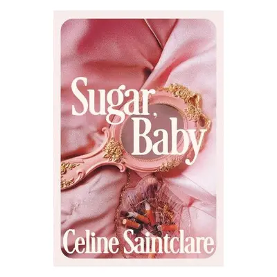 Sugar, Baby - Saintclare, Celine