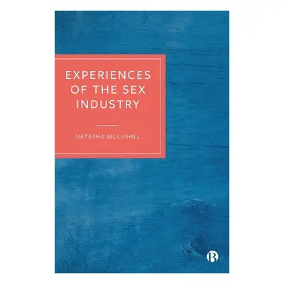 Experiences of the Sex Industry - Mulvihill, Natasha (University of Bristol)