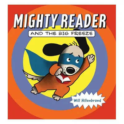 Mighty Reader and the Big Freeze - Hillenbrand, Will