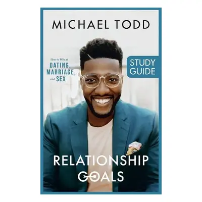 Relationship Goals Study Guide - Todd, Michael