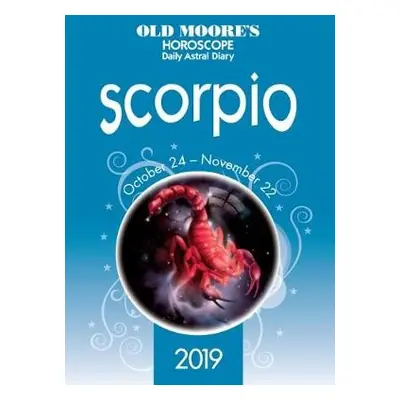 Old Moore's Horoscope 2019: Scorpio - Moore, Francis