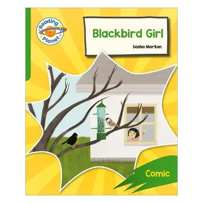 Reading Planet: Rocket Phonics – Target Practice - Blackbird Girl - Green - Morton, Sasha