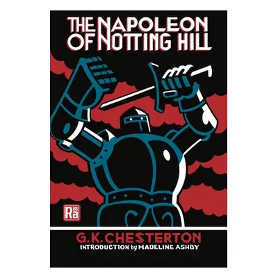 Napoleon of Notting Hill - Chesterton, G.K. a Ashby, Madeline