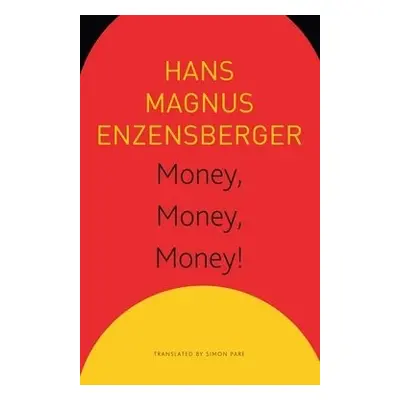 Money, Money, Money! – A Short Lesson in Economics - Enzensberger, Hans Magnus a Pare, Simon a I