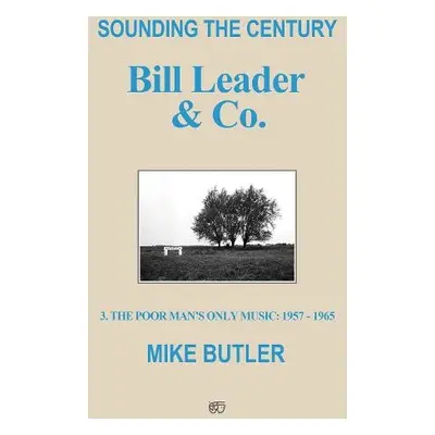 Sounding the Century: Bill Leader a Co. - Butler, Mike