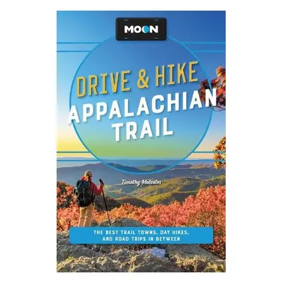 Moon Drive a Hike Appalachian Trail (Second Edition) - Malcolm, Timothy