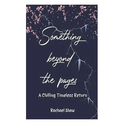 Something Beyond the Pages: A Chilling Timeless Return - Shaw, Rachael