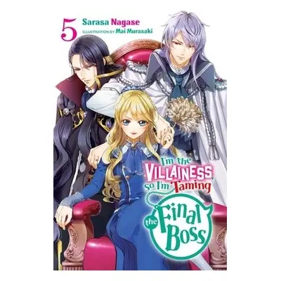 I'm the Villainess, So I'm Taming the Final Boss, Vol. 5 (light novel) - Nagase, Sarasa