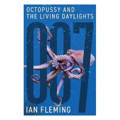 Octopussy and The Living Daylights - Fleming, Ian