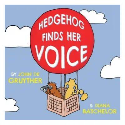 Hedgehog Finds Her Voice - de Gruyther, John a Batchelor, Diana