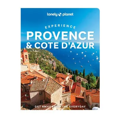 Lonely Planet Experience Provence a the Cote d'Azur - Lonely Planet a Williams, Nicola a McClatc