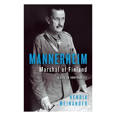 Mannerheim, Marshal of Finland - Meinander, Henrik