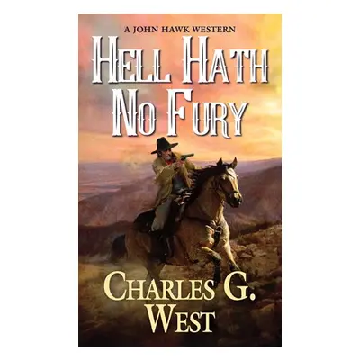 Hell Hath No Fury - West, Charles G.