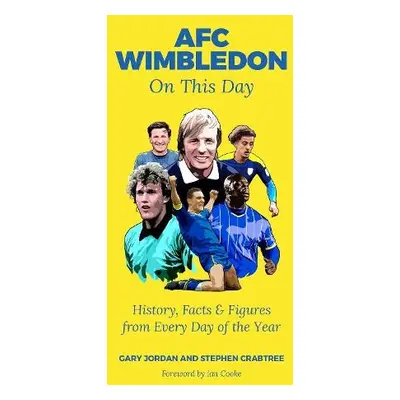 AFC Wimbledon On This Day - Jordan, Gary a Crabtree, Stephen