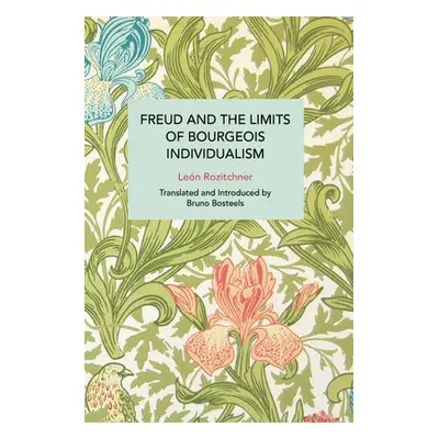 Freud and the Limits of Bourgeois Individualism - Rozitchner, Len