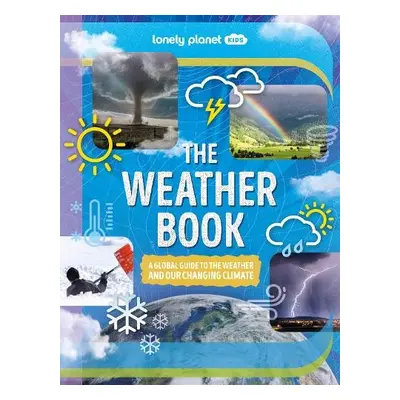 Lonely Planet Kids The Weather Book - Lonely Planet Kids a Parker, Steve