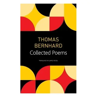 Collected Poems - Bernhard, Thomas a Reidel, James