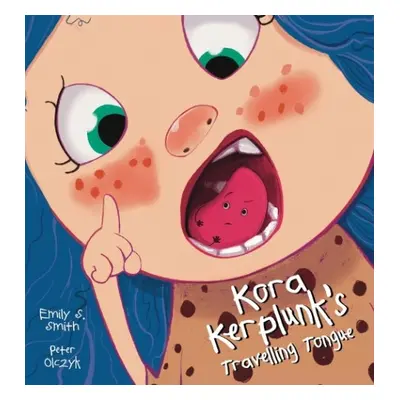 Kora Kerplunk's Travelling Tongue - Smith, Emily