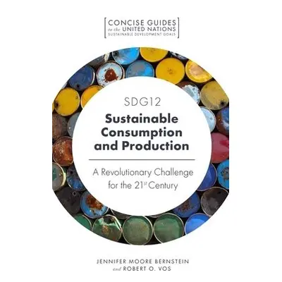 SDG12 - Sustainable Consumption and Production - Moore Bernstein, Jennifer (University of Southe