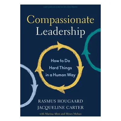 Compassionate Leadership - Hougaard, Rasmus a Carter, Jacqueline