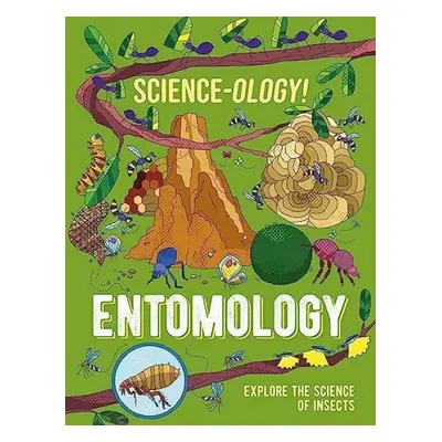 Science-ology!: Entomology - Claybourne, Anna