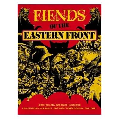 Fiends of the Eastern Front Omnibus Volume 1 - Finley-Day, Gerry a Bishop, David a Edginton, Ian