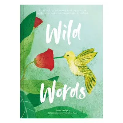 Wild Words: How language engages with nature - Hodges, Kate