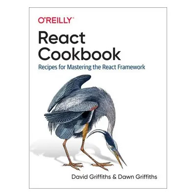 React Cookbook - Griffiths, David a Griffiths, Dawn