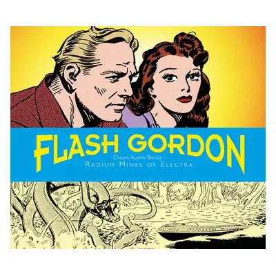 Flash Gordon Dailies: Austin Briggs: Radium Mines Of Electra - Moore, Don a Briggs, Austin