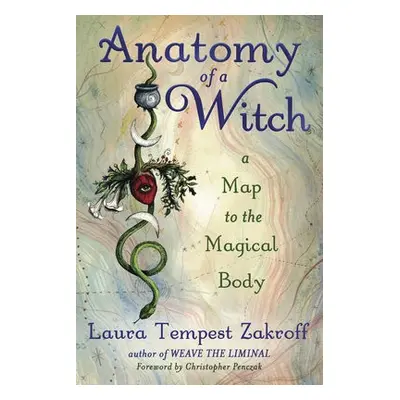 Anatomy of a Witch - Zakroff, Laura Tempest