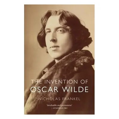 Invention of Oscar Wilde - Frankel, Nicholas