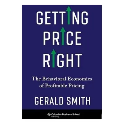 Getting Price Right - Smith, Dr. Gerald