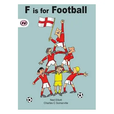 F is for Football - Elliott, Ned a Somerville, Charles C.