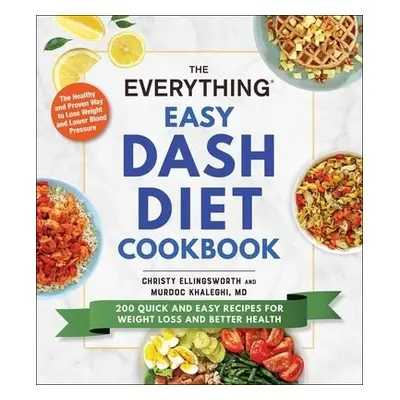 Everything Easy DASH Diet Cookbook - Ellingsworth, Christy a Khaleghi, Murdoc, MD