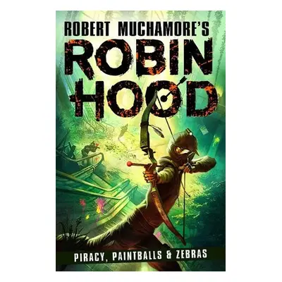 Robin Hood 2: Piracy, Paintballs a Zebras (Robert Muchamore's Robin Hood) - Muchamore, Robert