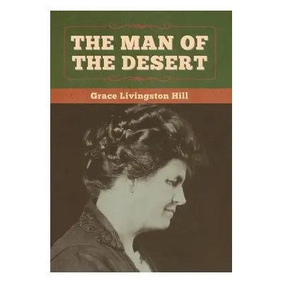 Man of the Desert - Hill, Grace Livingston