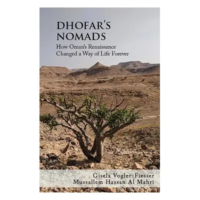 Dhofar's Nomads - Vogler-Fiesser, Gisela a Al Mahri, Mussallem Hassan